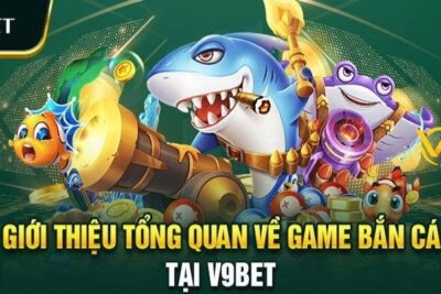 Bắn cá V9Bet – Hướng dẫn cách bắn kiếm được nhiều vàng nhất